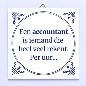 Tegeltje Een Accountant Is Iemand...