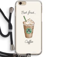 But first coffee: iPhone 6 / 6S Transparant Hoesje met koord