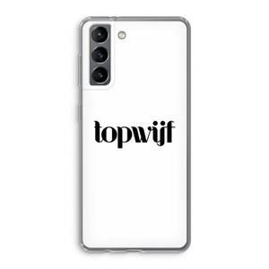 Topwijf Wit: Samsung Galaxy S21 Transparant Hoesje