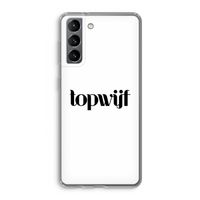 Topwijf Wit: Samsung Galaxy S21 Transparant Hoesje