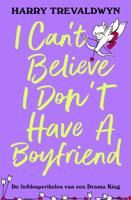 I Can't Believe I Don't Have a Boyfriend - Harry Trevaldwyn - ebook
