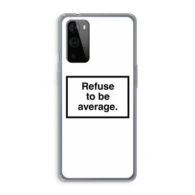 Refuse to be average: OnePlus 9 Pro Transparant Hoesje
