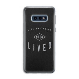 To be lived: Samsung Galaxy S10e Transparant Hoesje