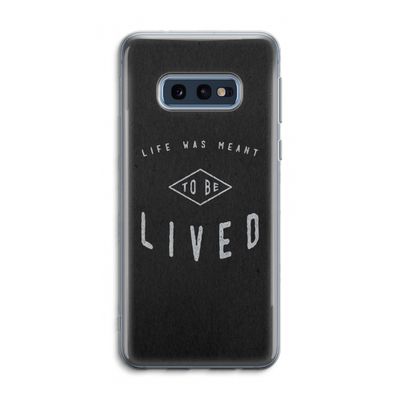 To be lived: Samsung Galaxy S10e Transparant Hoesje