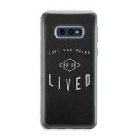 To be lived: Samsung Galaxy S10e Transparant Hoesje