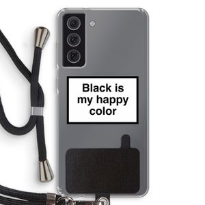 Black is my happy color: Samsung Galaxy S21 FE Transparant Hoesje met koord
