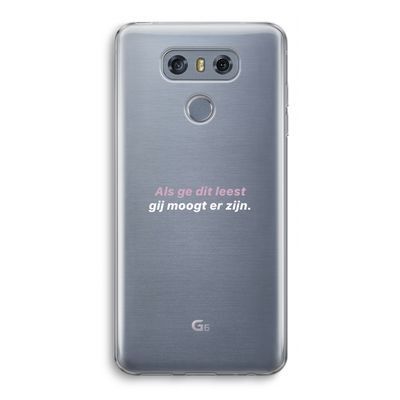 gij moogt er zijn: LG G6 Transparant Hoesje