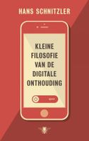 Kleine filosofie van de digitale onthouding - Hans Schnitzler - ebook