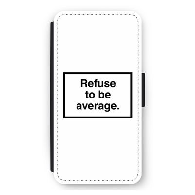 Refuse to be average: iPhone 11 Flip Hoesje