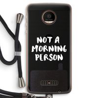 Morning person: Motorola Moto Z Force Transparant Hoesje met koord