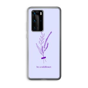 Be a wildflower: Huawei P40 Pro Transparant Hoesje