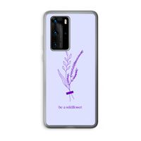 Be a wildflower: Huawei P40 Pro Transparant Hoesje