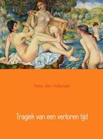 Tragiek van een verloren tijd - Peter den Hollander - ebook