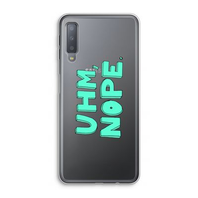 UHM, NOPE.: Samsung Galaxy A7 (2018) Transparant Hoesje