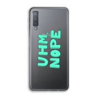UHM, NOPE.: Samsung Galaxy A7 (2018) Transparant Hoesje