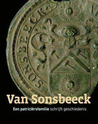 Van Sonsbeeck - Een patriciërsfamilie schrijft geschiedenis (Hardback)