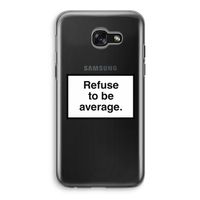 Refuse to be average: Samsung Galaxy A5 (2017) Transparant Hoesje