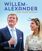 Willem-Alexander vijf jaar koning - Han van Bree, Patrick van Katwijk - ebook - thumbnail