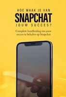 Hoe maak je van Snapchat jouw succes? - Dylan Oemar Said, Jop Klouwens - ebook