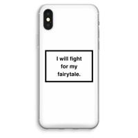 Fight for my fairytale: iPhone XS Max Transparant Hoesje