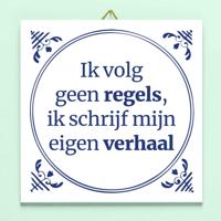 Tegeltje Ik volg geen regels, ik schrijf mijn eigen verhaal