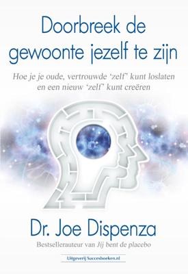 Doorbreek de gewoonte jezelf te zijn (Paperback)