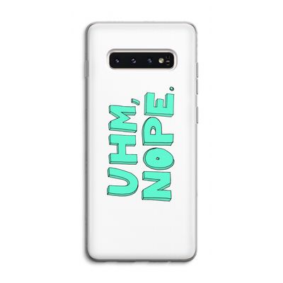 UHM, NOPE.: Samsung Galaxy S10 4G Transparant Hoesje
