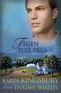 Tegen elke prijs - Karen Kingsbury, Gary Smalley - ebook