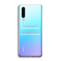 gij zijt ook iemand: Huawei P30 Transparant Hoesje