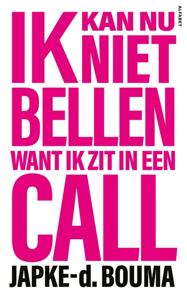 Ik kan nu niet bellen want ik zit in een call (Paperback)