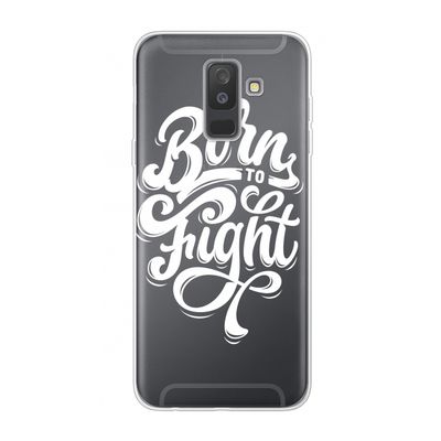 Born to Fight: Samsung Galaxy A6 Plus (2018) Transparant Hoesje