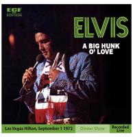 Elvis Presley - A Big Hunk O' Love CD - Vegas Hilton, September 1, 1972, Dinner Show