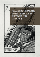 Claire Bonebakker, Frits Lensvelt en het dijkhuis, 1939-1945 (Paperback)