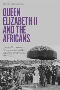 Queen Elizabeth II and the Africans - Raphael Chijioke Njoku - ebook