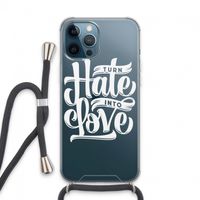 Turn hate into love: iPhone 13 Pro Max Transparant Hoesje met koord