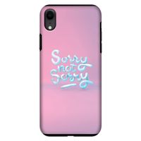 Sorry not sorry: iPhone XR Tough Case