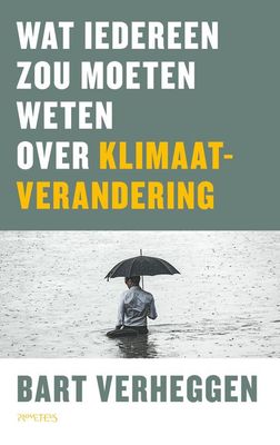 Wat iedereen zou moeten weten over klimaatverandering - Bart Verheggen - ebook