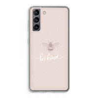 Be(e) kind: Samsung Galaxy S21 Transparant Hoesje