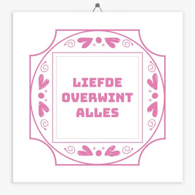 Spreuk tegeltje liefde overwint alles