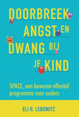 Doorbreek angst en dwang bij je kind (Paperback)