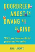 Doorbreek angst en dwang bij je kind (Paperback)
