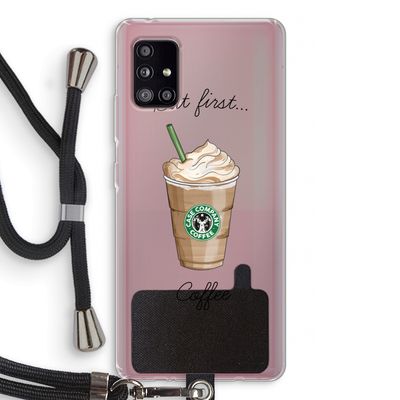 But first coffee: Samsung Galaxy A51 5G Transparant Hoesje met koord