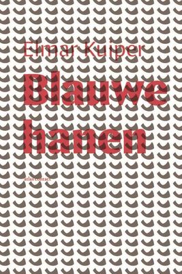 Blauwe Hanen - Elmar Kuiper - Paperback (9789025473686)