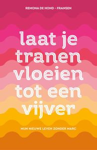 Laat je tranen vloeien tot een vijver - Remona de Hond-Fransen - ebook