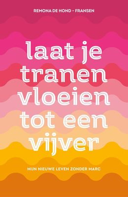 Laat je tranen vloeien tot een vijver - Remona de Hond-Fransen - ebook