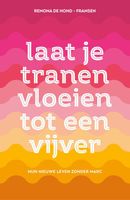 Laat je tranen vloeien tot een vijver - Remona de Hond-Fransen - ebook