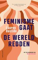 Feminisme gaat de wereld redden - Lauren Bastide - ebook