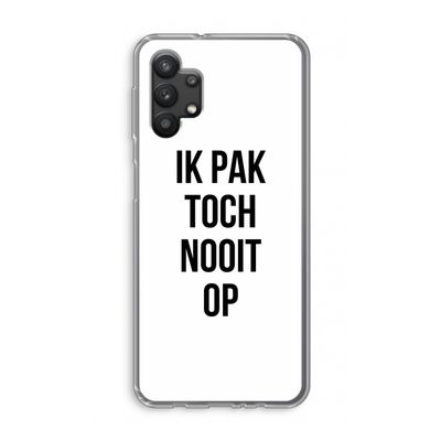 Ik pak nooit op: Samsung Galaxy A32 5G Transparant Hoesje