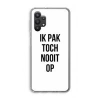 Ik pak nooit op: Samsung Galaxy A32 5G Transparant Hoesje