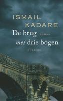 De brug met drie bogen - Ismail Kadare - ebook